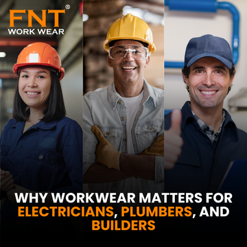 Why Workwear Matters for Electricians, Plumbers, and Builders