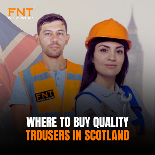 Affordable Workwear Solutions in Scotland: Where to Buy Quality Trousers - FNT WorkWear